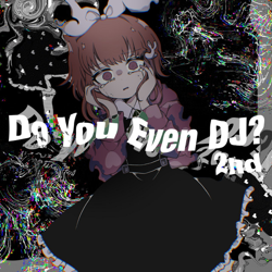 "Do You Even DJ? 2nd" Album Art