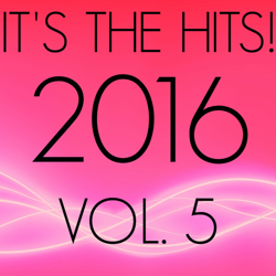 "It's The Hits! 2016, Vol. 5" Album Art
