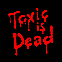 "Toxic Is Dead" Album Art